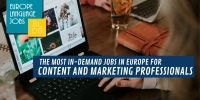 The most in-demand jobs in Europe for content and marketing professionals